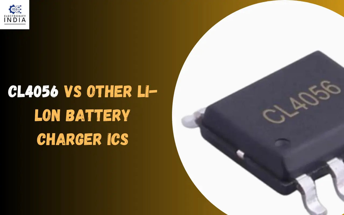 CL4056 vs Other Li-lon Battery Charger ICs: Which One is better