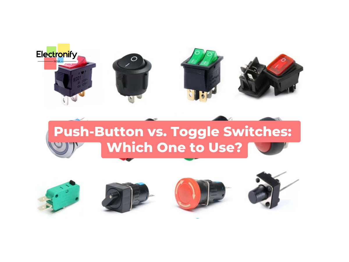 Push-Button vs. Toggle Switches: Which One to Use?