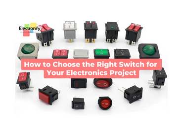 How to Choose the Right Switch for Your Electronics Project