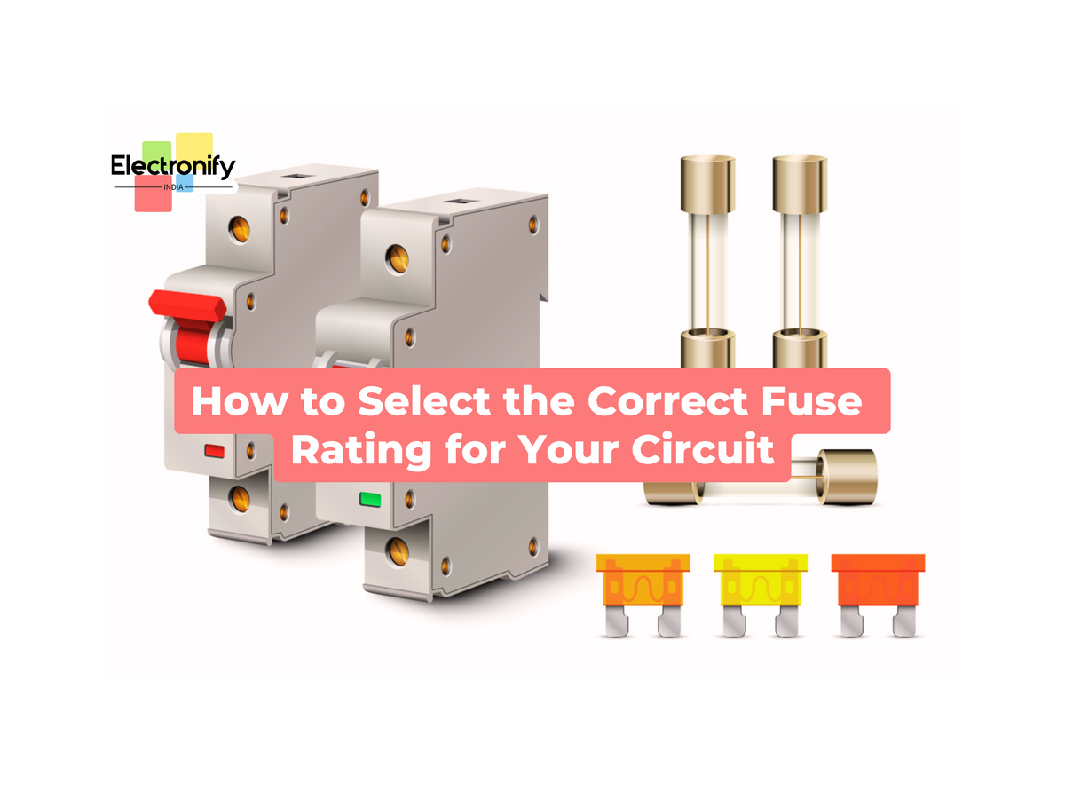 How to Select the Correct Fuse Rating for Your Circuit